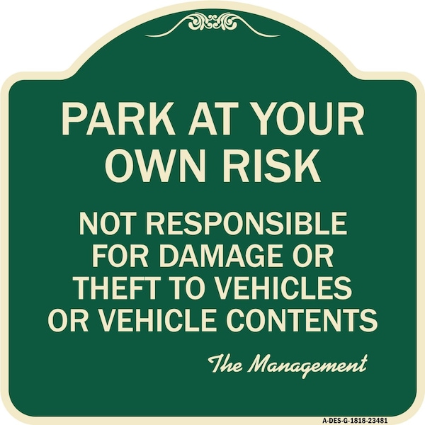 Park at Your Own Risk Not Responsible for Damage or Theft to Vehicles or Vehicle Cont, G-1818-23481